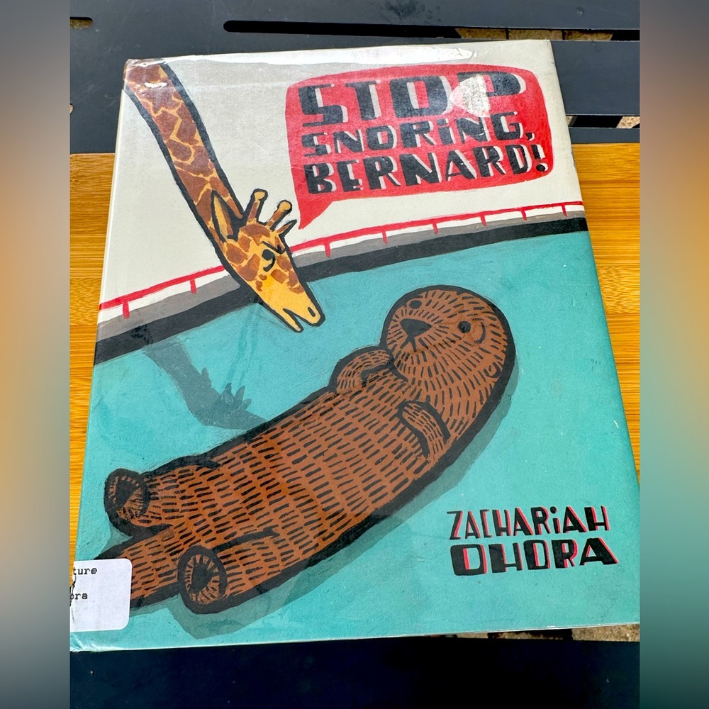 Stop Snoring Bernard! Hardcover fiction children’s book. By: Zachariah Ohora